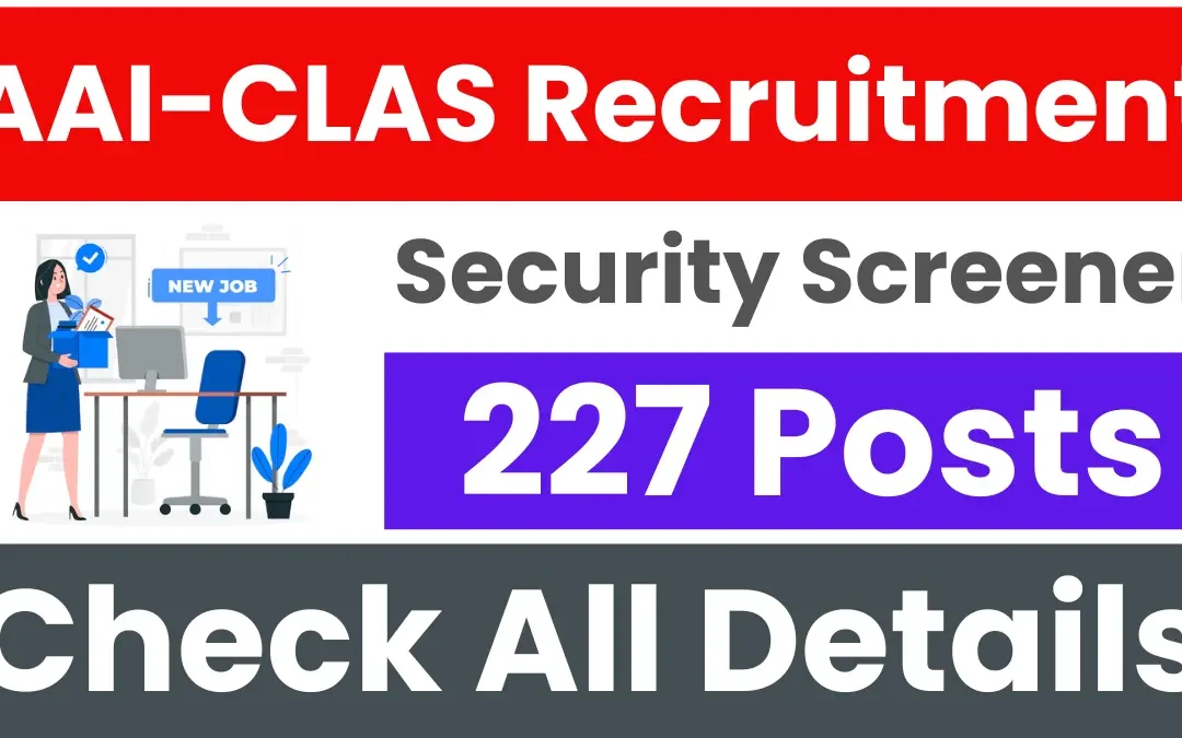 AAI CLAS Security Screener Recruitment 2025: Apply Online for 227 Posts