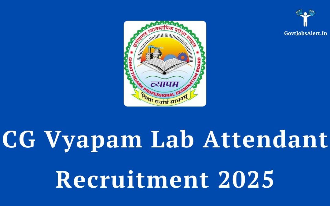 CG Vyapam Lab Attendant Recruitment 2025: Notification Released for 430 Posts, Apply Online Now!