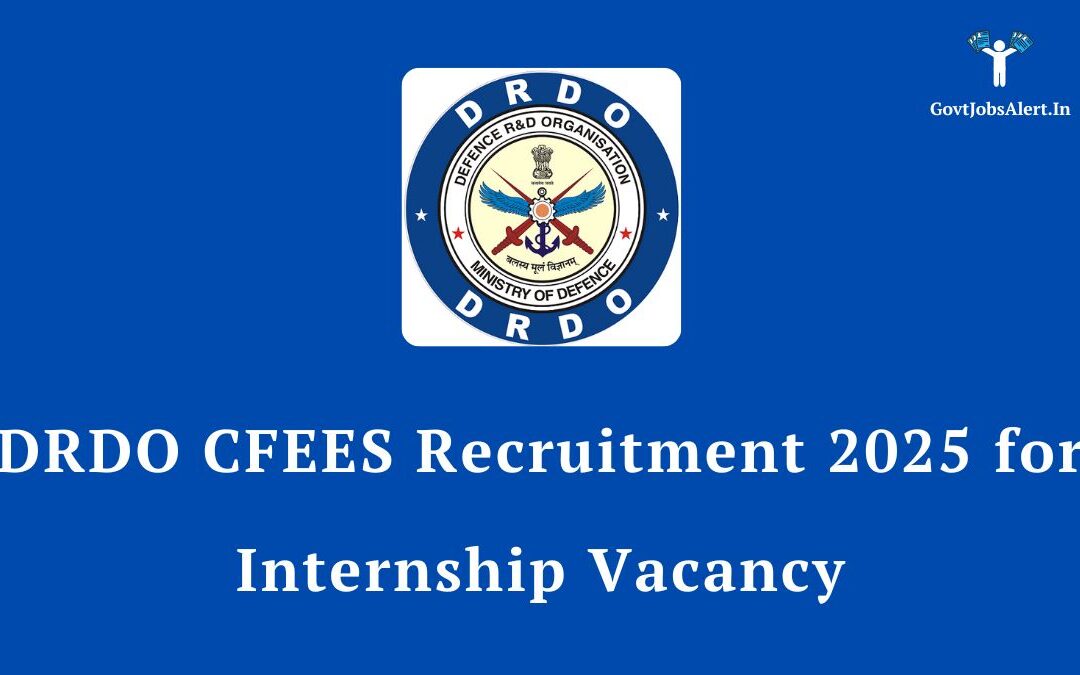 DRDO CFEES Recruitment 2025: Apply Now for Paid Internship Vacancies!