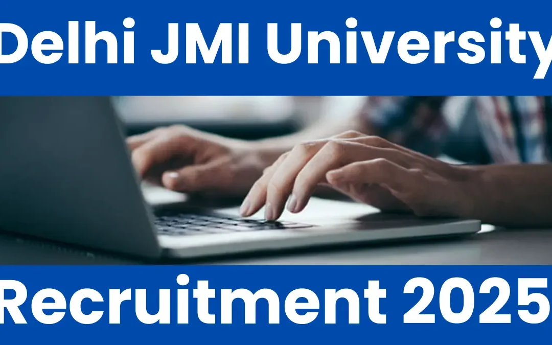Delhi JMI University Recruitment 2025: Apply for 143 Non-Teaching Posts