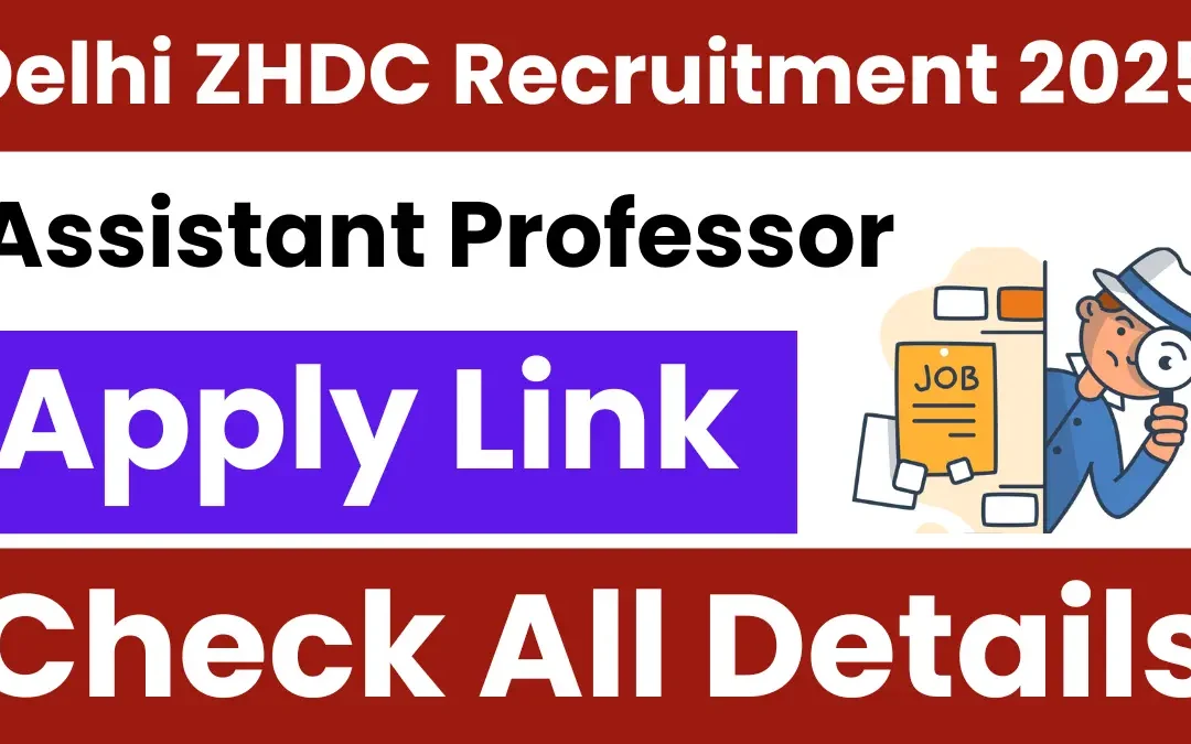 Delhi ZHDC Assistant Professor Recruitment 2025: Notification Released and Apply Online