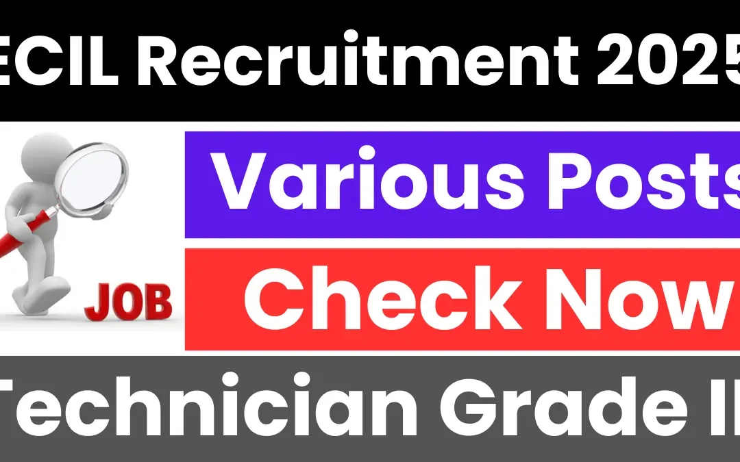 ECIL Technician Grade II Recruitment 2025: Notification Released & Apply Online
