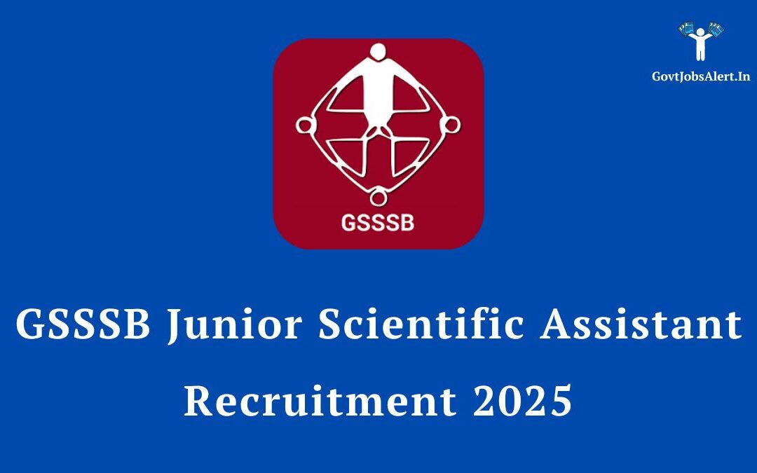 GSSSB Junior Scientific Assistant Recruitment 2025: Apply Online for 54 Posts, Salary Up to ₹92,300!