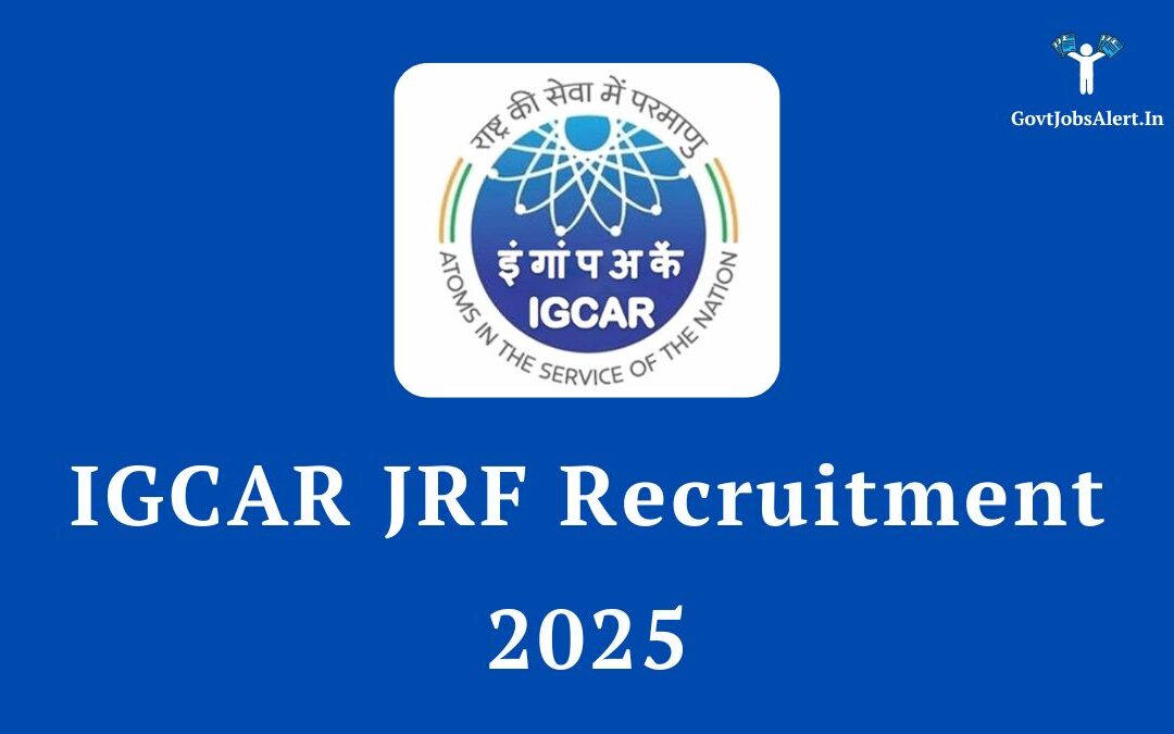 IGCAR JRF Recruitment 2025: Apply Online for 75 Junior Research Fellow Vacancies, Salary up to ₹42,000