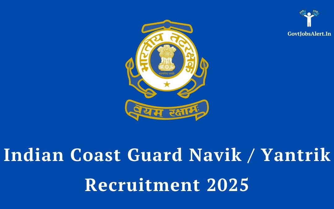 Indian Coast Guard Recruitment 2025: Apply Online for Navik (GD, DB) & Yantrik Posts | CGEPT 01 & 02/2026 Batch