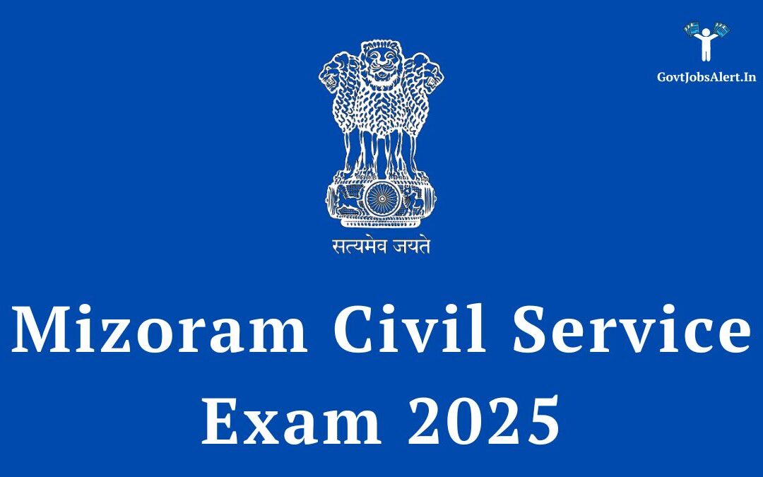Mizoram Civil Service Exam 2025: Notification Released for 33 Group ‘A’ Posts, Apply Now!