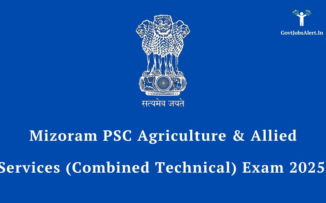 Mizoram PSC Recruitment 2025: Apply Now for 25 Agriculture & Allied Services Group ‘A’ Posts!