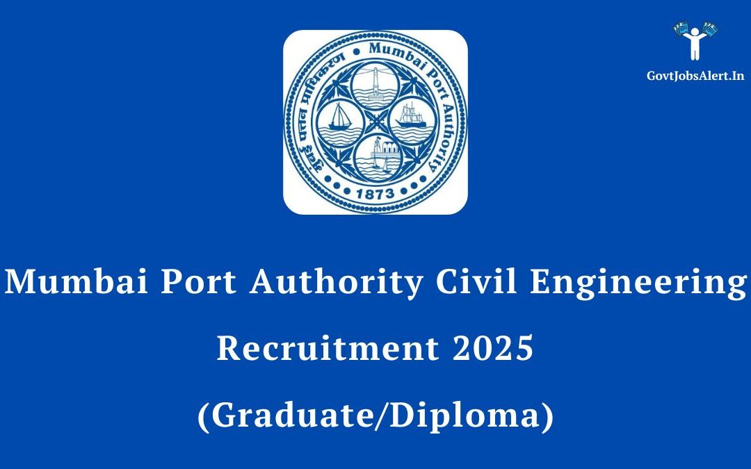 Mumbai Port Authority Civil Engineering Recruitment 2025: Apply for 20 Graduate & Diploma Intern Vacancies!