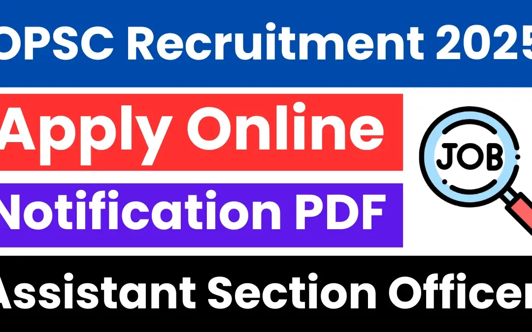 OPSC Assistant Section Officer Recruitment 2025: Notification Released & Apply Online