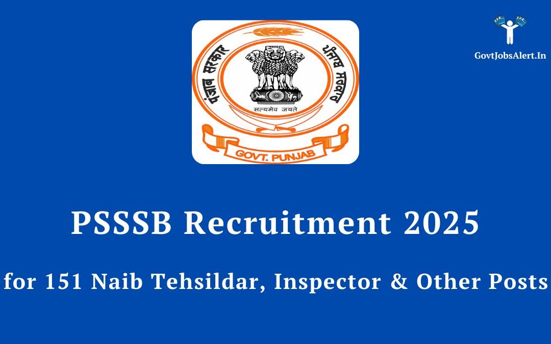 PSSSB Recruitment 2025: Golden Opportunity for 151 Naib Tehsildar, Inspector & Other Posts, Apply Online