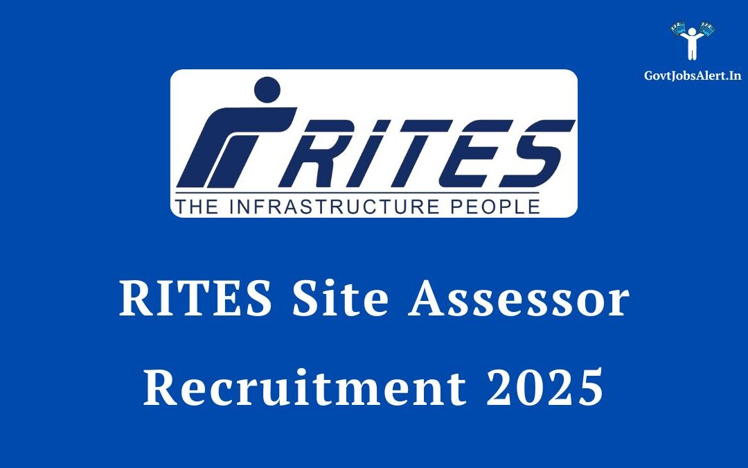 RITES Site Assessor Recruitment 2025: Apply Now for 6 Posts, Salary Up to ₹3 Lakhs