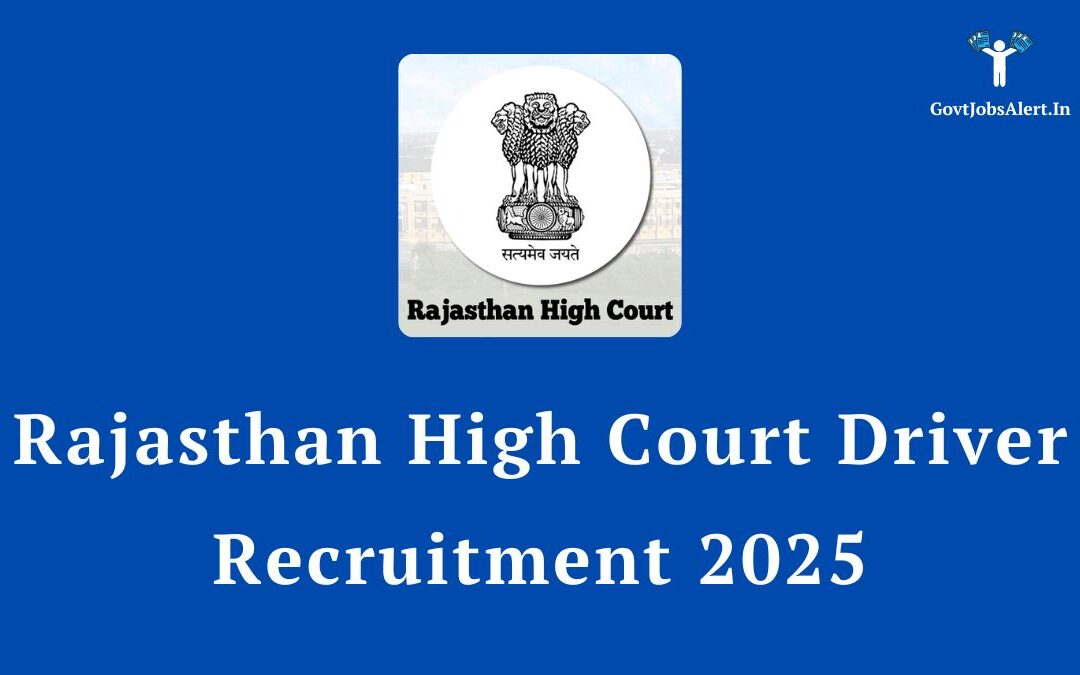 Rajasthan High Court Driver Recruitment 2025: Apply Online for Driver & Chauffeur Posts