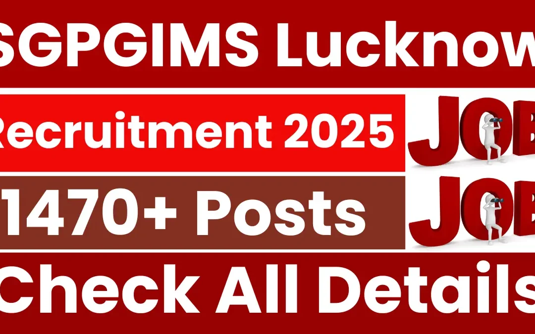 Lucknow SGPGIMS Recruitment 2025: Short Notice Out for 1479 Posts