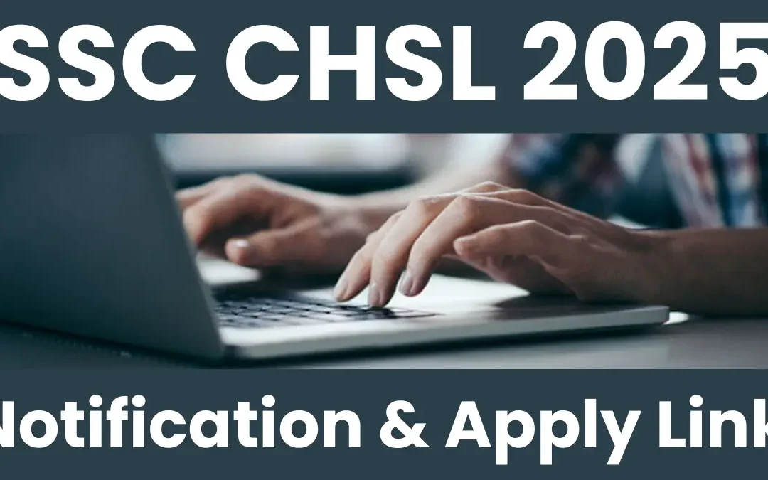 SSC CHSL Recruitment 2025: Notification Released and Apply Form