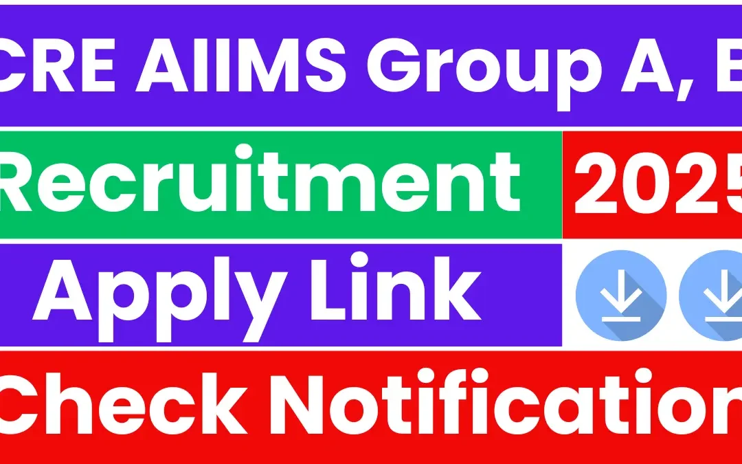 AIIMS CRE Group A & B Recruitment 2025: Apply for 2300 + Posts