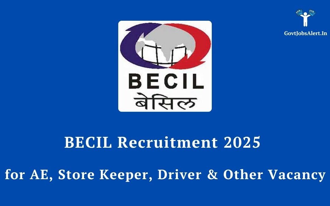 BECIL Recruitment 2025 for AE, Store Keeper, Driver & Other Vacancies: Golden Opportunity for a Secure Career!