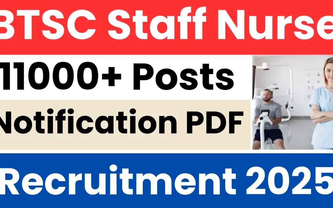 BTSC Staff Nurse Recruitment 2025: Exam Date Out for 11389 Posts