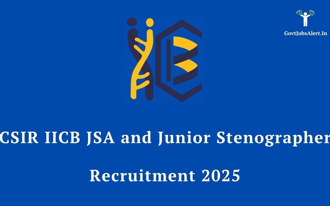 CSIR IICB JSA and Junior Stenographer Recruitment 2025: Apply for 8 Posts, Salary up to ₹81,100