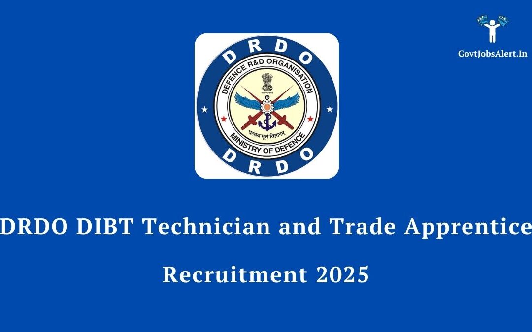 DRDO DIBT Technician and Trade Apprentice Recruitment 2025: Your Gateway to a Career in National Defence!