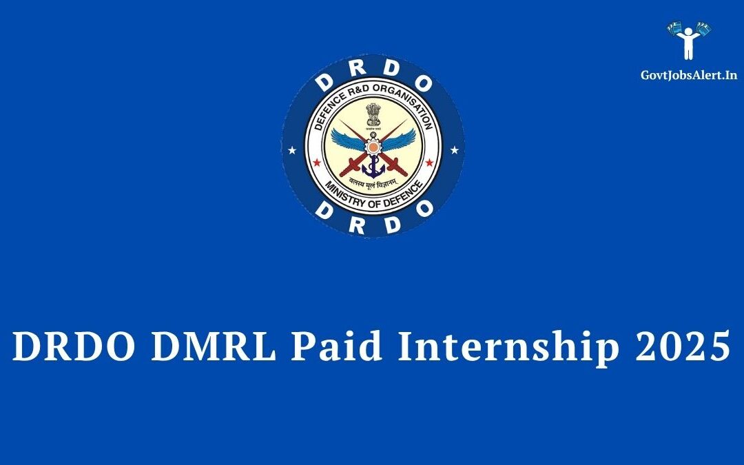 DRDO DMRL Paid Internship 2025: Golden Opportunity for Engineering & Science Students to Work with India’s Top Defence Scientists!
