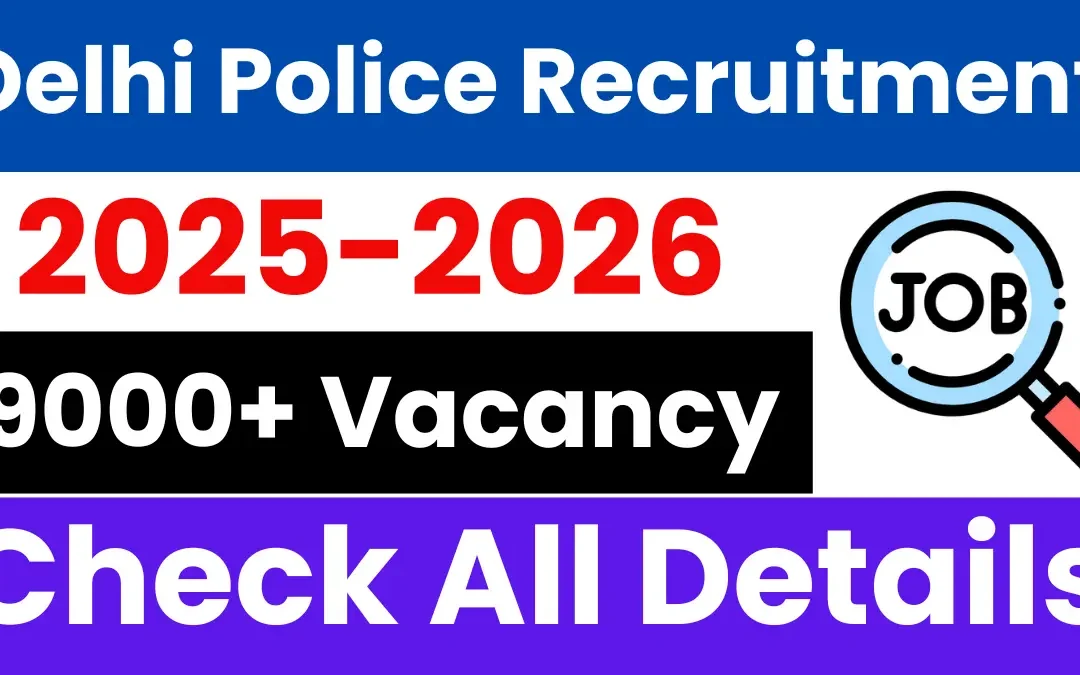 Delhi Police Recruitment 2025-26: Short Notice Out for 9341 Posts