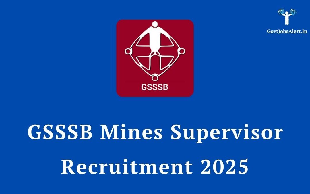 GSSSB Mines Supervisor Recruitment 2025: Golden Opportunity for 106 Posts, Apply Now!