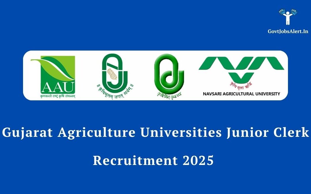 Gujarat Agriculture Universities Junior Clerk Recruitment 2025 Notification: Golden Opportunity for 227 Posts, Apply Now!