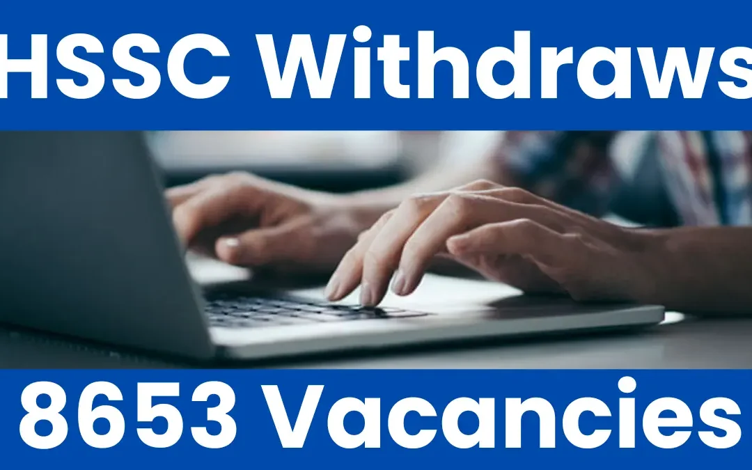 HSSC Withdraws 8653 Vacancies Across Multiple Advertisements – New Notification After CET-01/2025