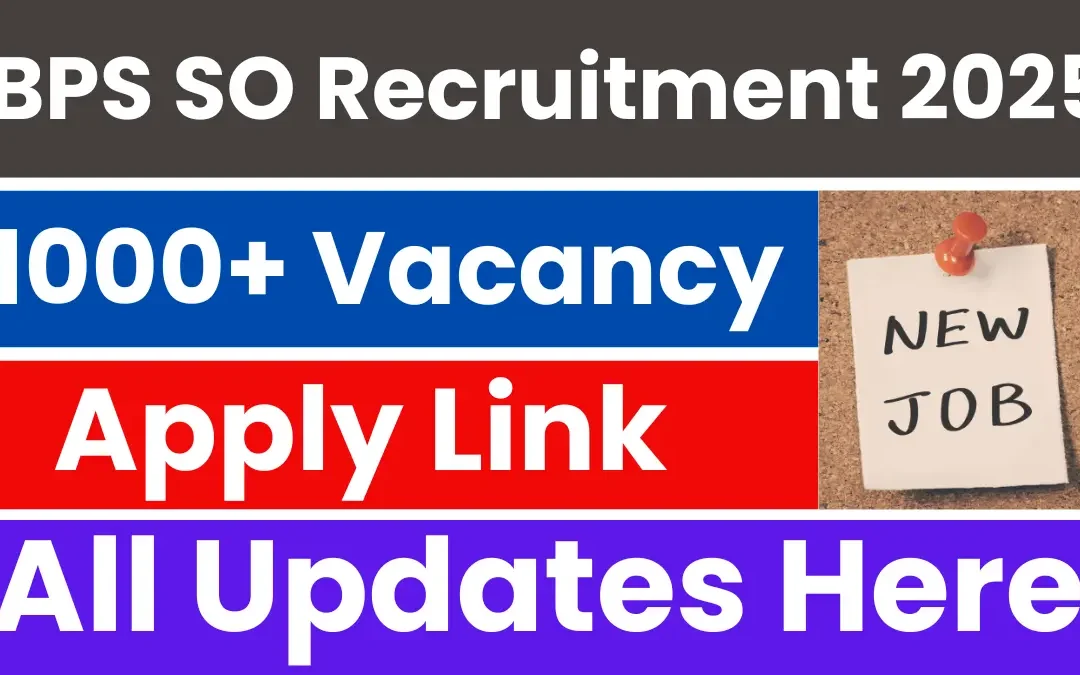 IBPS SO Recruitment 2025: Apply for 1000+ Posts, Check Dates, Age, Exam Pattern & All Details