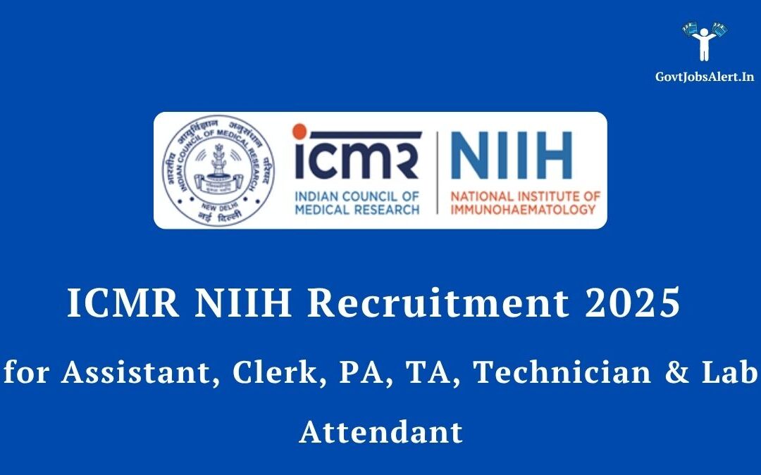 ICMR NIIH Recruitment 2025 for Assistant, Clerk, PA, TA, Technician & Lab Attendant – Apply Online