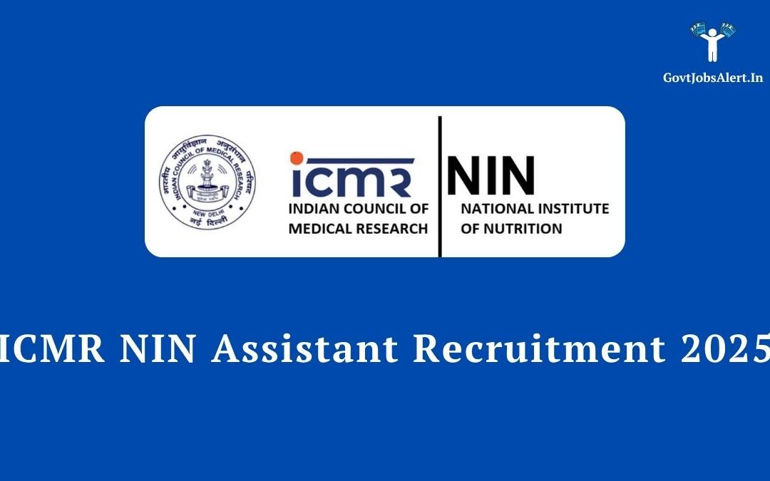 ICMR NIN Assistant Recruitment 2025: Golden Opportunity for Graduates, Salary up to ₹1,12,400!