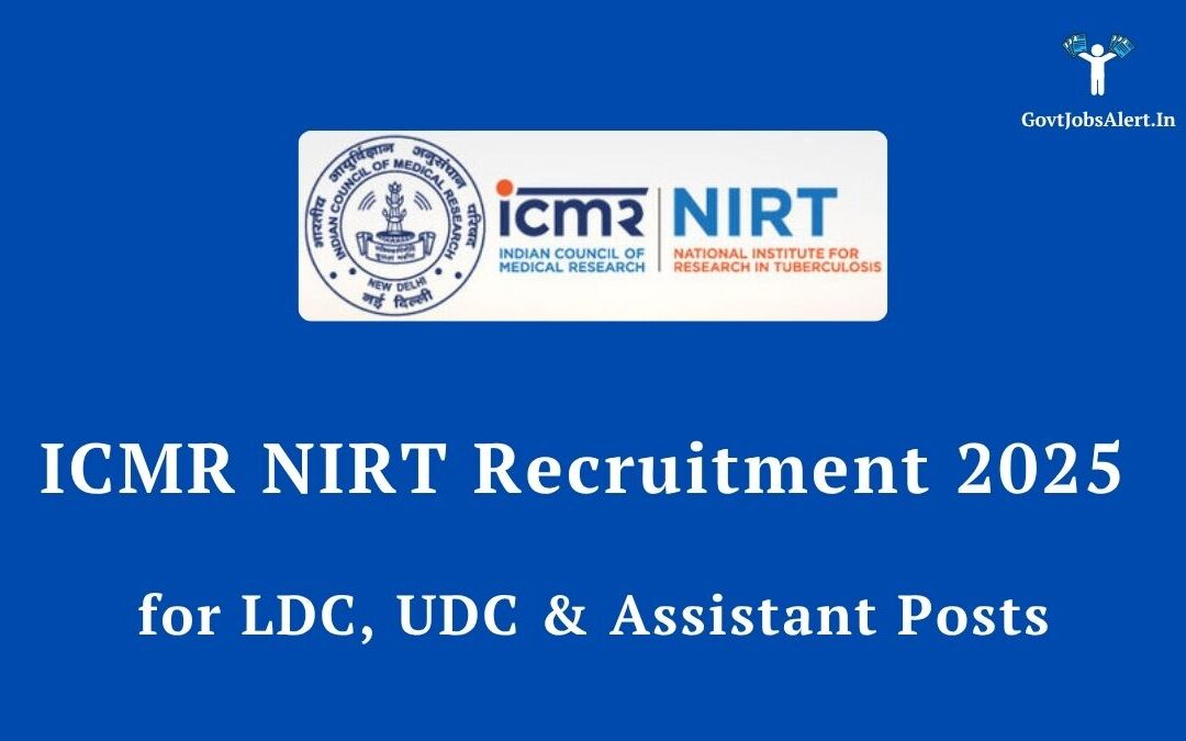 ICMR NIRT Recruitment 2025 for LDC, UDC & Assistant Posts: Apply Online Now