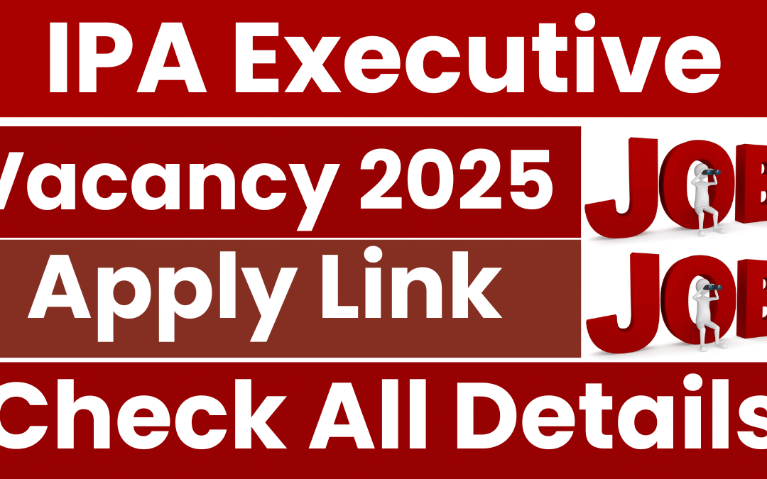 IPA Executive Recruitment 2025: Notification Released and Apply Form