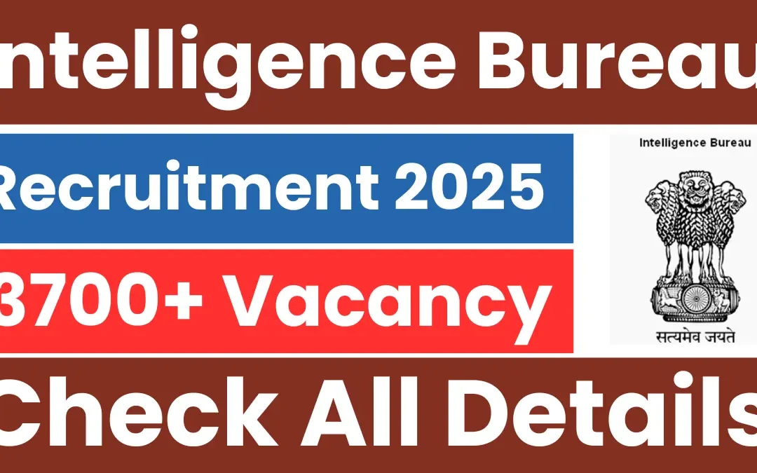 Intelligence Bureau (IB) Executive Recruitment 2025: Notification Out for 3717 Posts