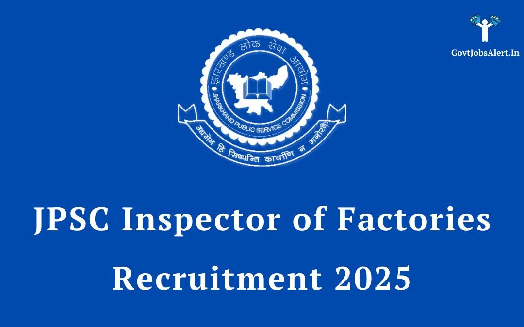 JPSC Inspector of Factories Recruitment 2025: Golden Opportunity for Engineers, Apply Now for a Prestigious Government Job!