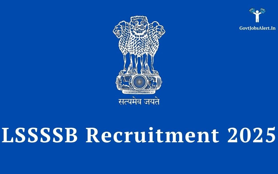 LSSSSB Recruitment 2025: Naib Tehsildar, Inspector, Assistant & Other Posts, Apply for 377 Vacancies