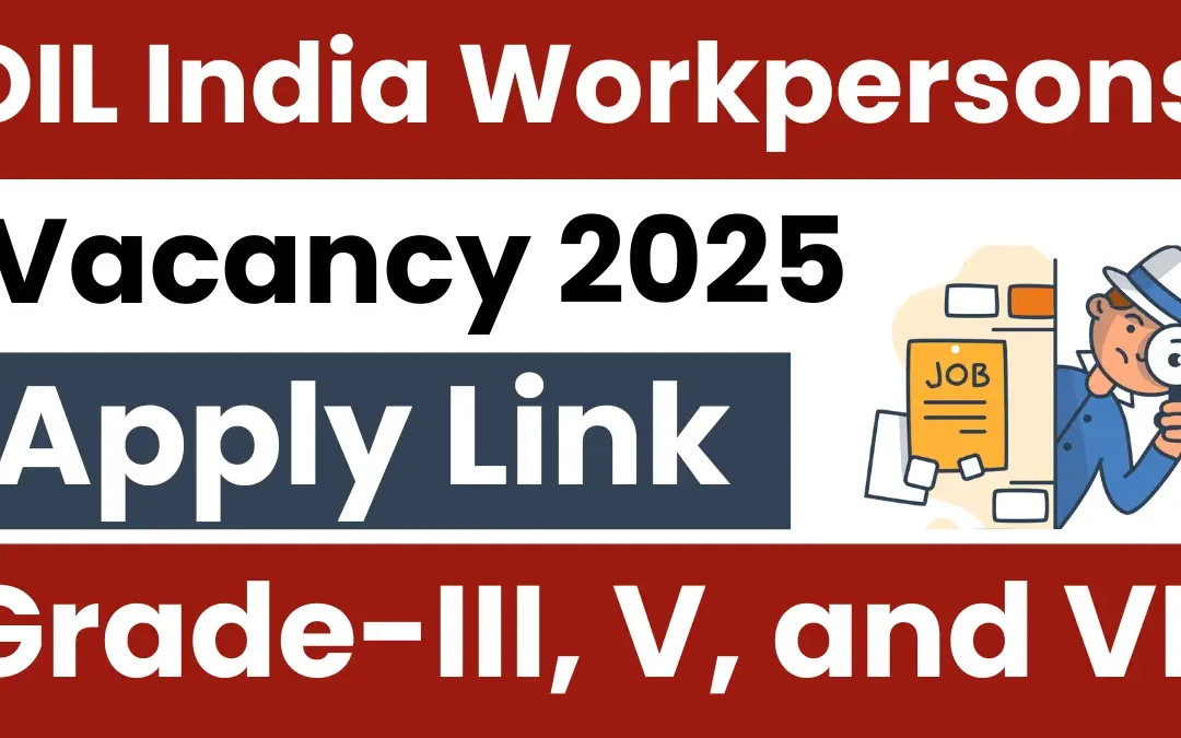 OIL India Workpersons Recruitment 2025: Apply for Grade-III, V, and VII Posts
