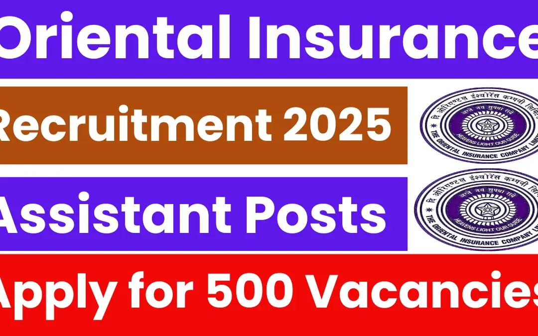 Oriental Insurance Assistant Recruitment 2025: Notification Released for 500 Vacancies