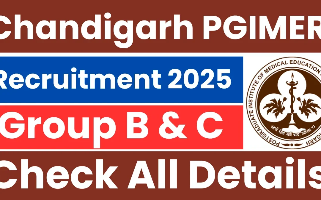 PGIMER Chandigarh Group B & C Recruitment 2025: Notification Released and Apply Online
