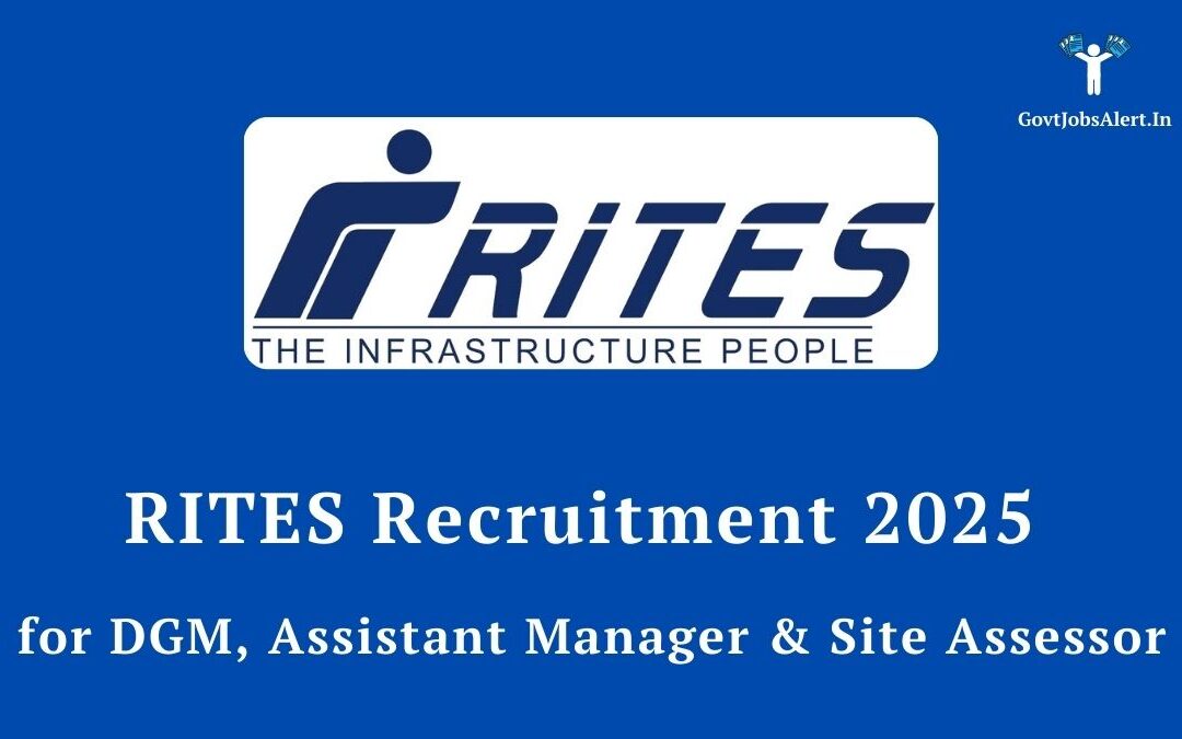 RITES Recruitment 2025 for DGM, Assistant Manager & Site Assessor: A Golden Career Opportunity!