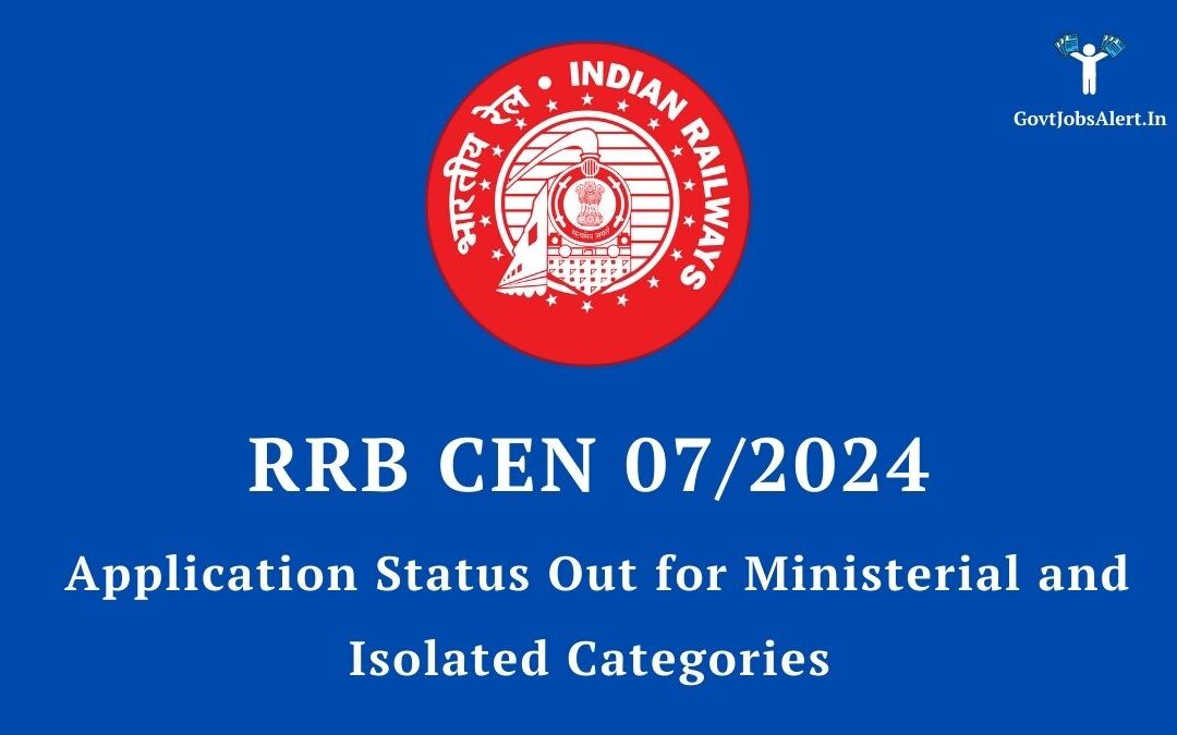 RRB CEN 07/2024 Application Status Out: Check Your Eligibility for Ministerial & Isolated Categories Now!
