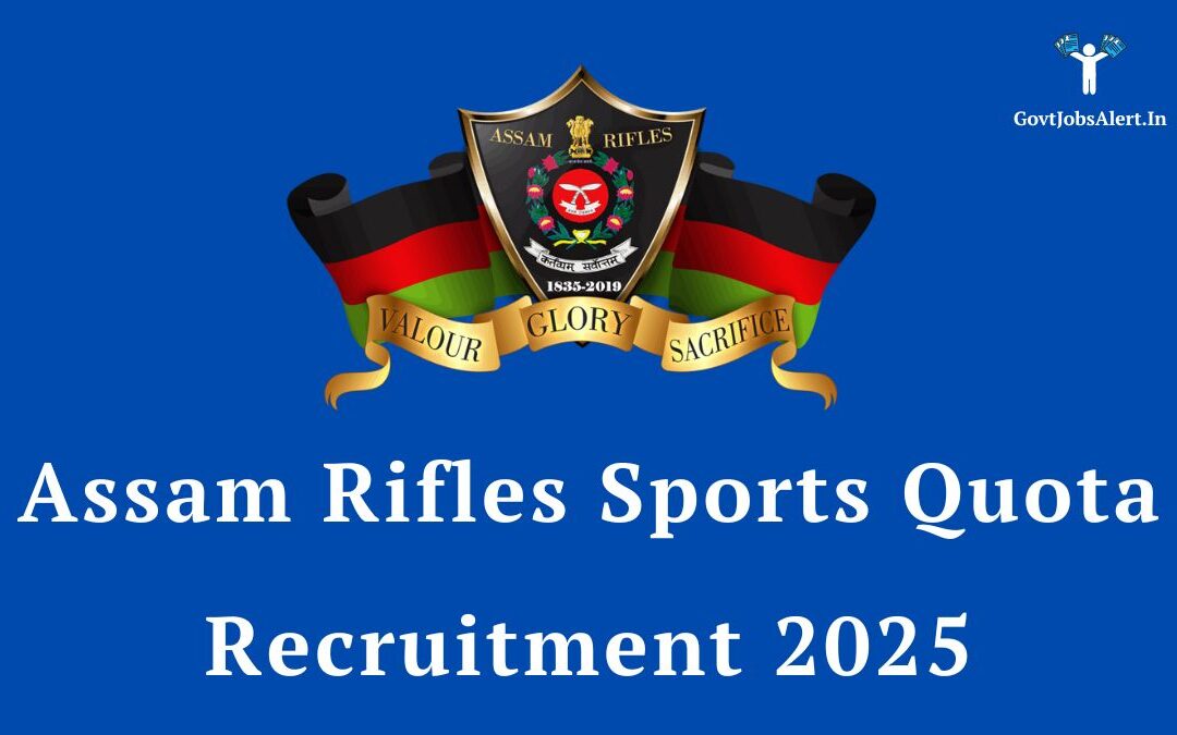 Assam Rifles Sports Quota Recruitment 2025: Apply Now for 69 Rifleman/Riflewoman Posts