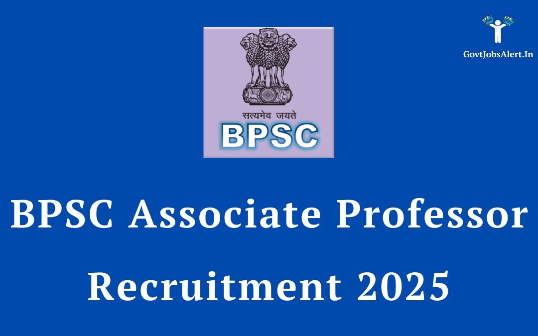 BPSC Associate Professor Recruitment 2025: Notification Out for 539 Posts, Apply Online