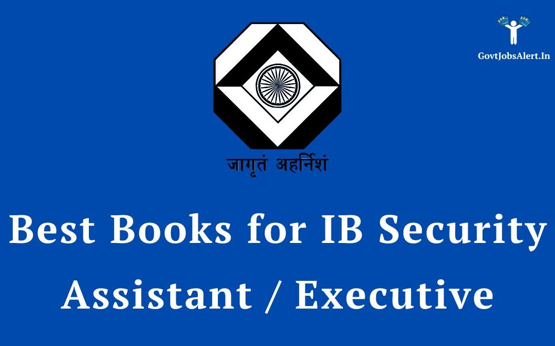 Best Books for IB Security Assistant / Executive Exam – The Ultimate Guide