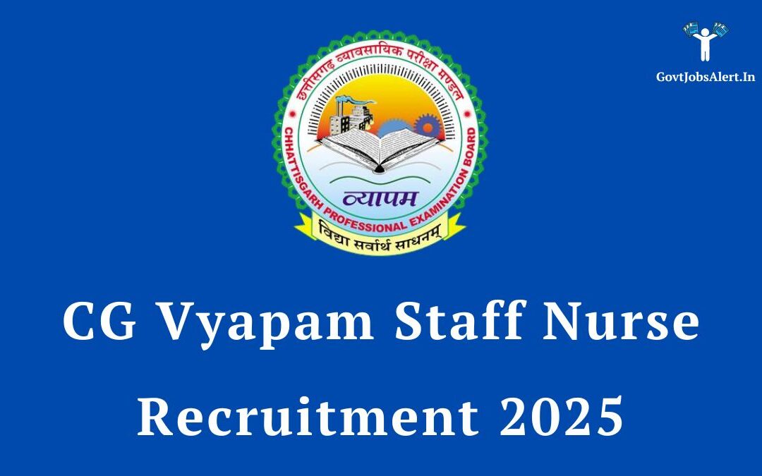 CG Vyapam Staff Nurse Recruitment 2025: Notification Out for 225 Posts, Apply Online