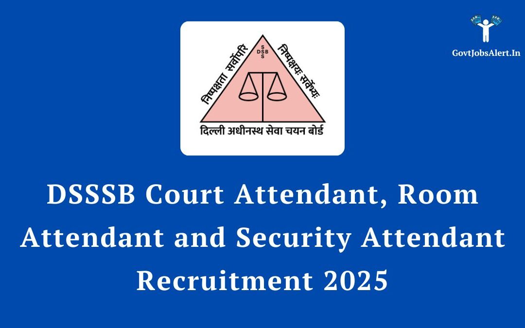 DSSSB Court Attendant Recruitment 2025: Apply Now for 334 Vacancies, Check Salary & Syllabus
