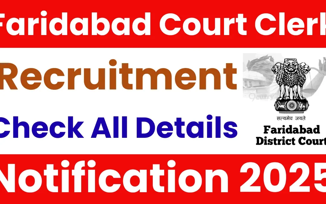 Faridabad Court Clerk Recruitment 2025: Notification Released and Apply Form