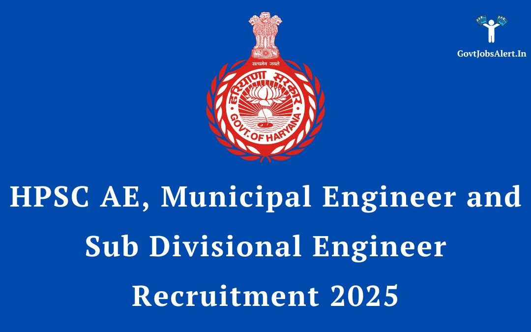 HPSC AE, Municipal Engineer and Sub Divisional Engineer Recruitment 2025: Notification Out for 153 Posts, Apply Online