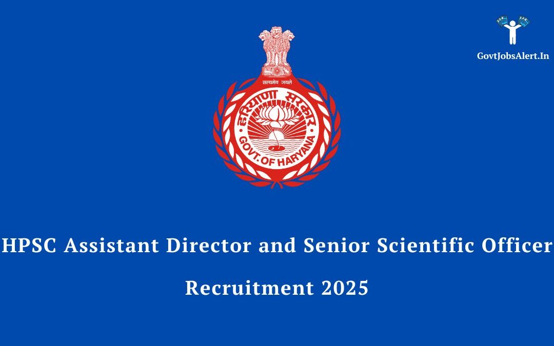 HPSC Assistant Director and Senior Scientific Officer Recruitment 2025: Notification Out for 47 Posts, Apply Online