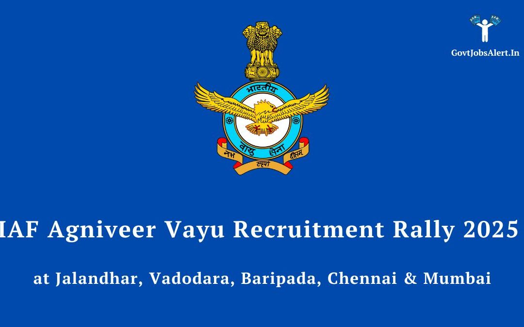IAF Agniveer Vayu Recruitment Rally 2025 at Jalandhar, Vadodara, Baripada, Chennai & Mumbai: Notification Out
